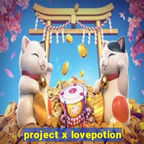 project x lovepotion